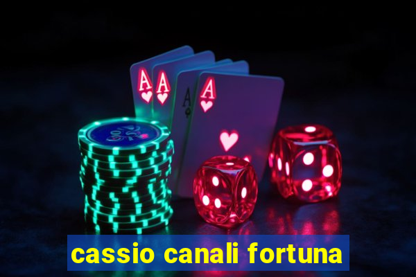 cassio canali fortuna